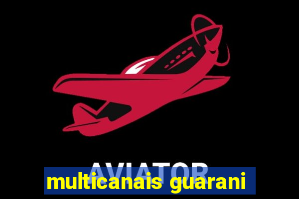 multicanais guarani